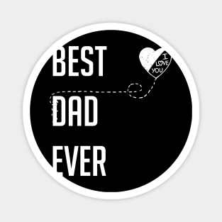 Best Dad Ever I Love You Dad Gift Magnet